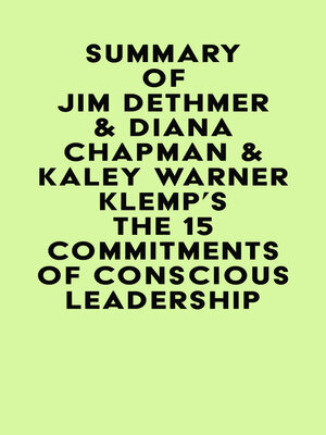 cover image of Summary of Jim Dethmer & Diana Chapman & Kaley Warner Klemp's the 15 Commitments of Conscious Leadership
